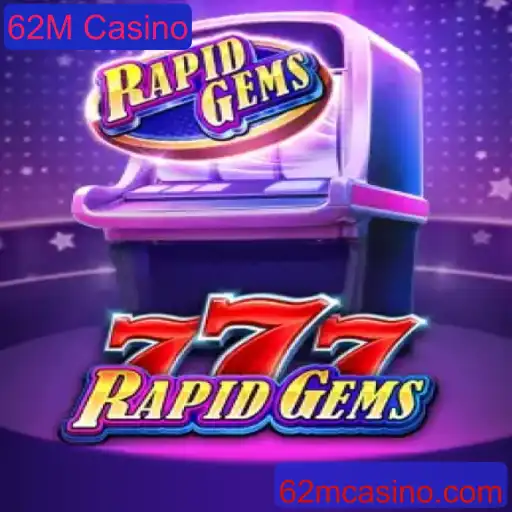 Descubra as Emoções do Jogo RapidGems777 no 62M Casino